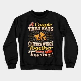 A Couple That Eats Chicken Wings Together Stays Together Crewneck Sweatshirt